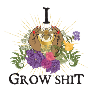 I Grow Shit